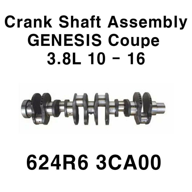 [624R6-3CA00] OEM Crank Shaft Assembly for Hyundai GENESIS Coupe 3.8L 2010-2016